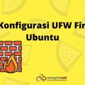 Cara Konfigurasi UFW Firewall Ubuntu